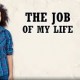 the job of my life